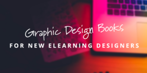 graphic design books for new eLearning designers tim slade