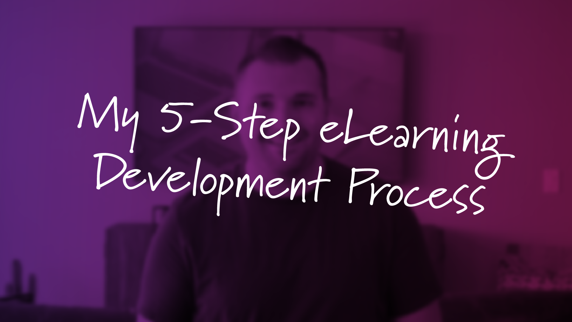 My 5-step eLearning development process Tim Slade