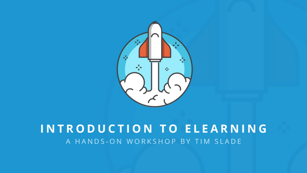 Introduction to eLearning | A Hands-On eLearning Workshop by Tim Slade